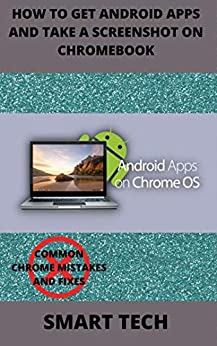 How To Get Android Apps And Take A Screenshot On Chromebook