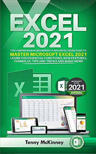 EXCEL 2021 The Comprehensive Beginners to Advanced Users Guide to Master Microsoft Excel 2021. Learn the Essential Functions, New Features, Formulas, Tips and Tricks, and Many More Print Replica