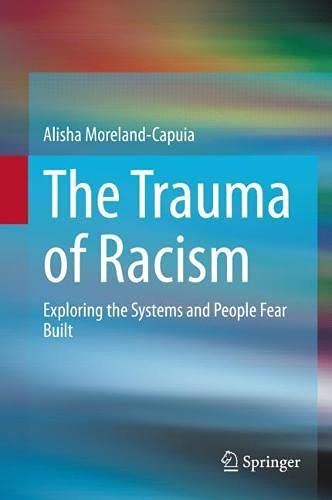 The Trauma of Racism: Exploring the Systems and People Fear Built EPUB