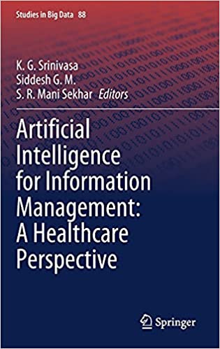 Artificial Intelligence for Information Management: A Healthcare Perspective (Studies in Big Data, 88)