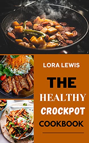 The Healthy Crockpot Cookbook