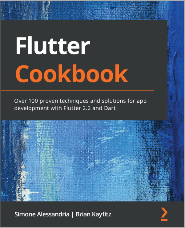 Download Flutter Cookbook: Over 100 proven techniques and solutions for