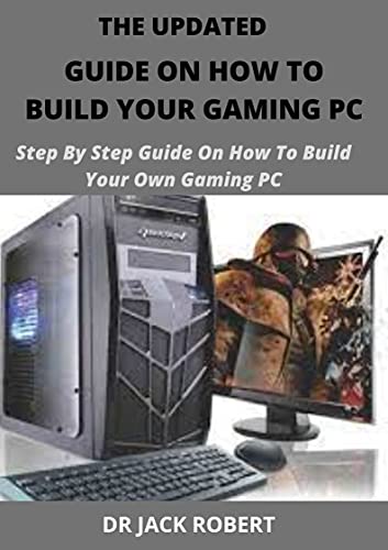 The Updated Guide On How To Build Your Gaming Pc