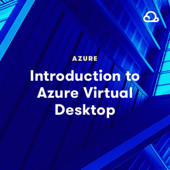 Introduction to Azure Virtual Desktop