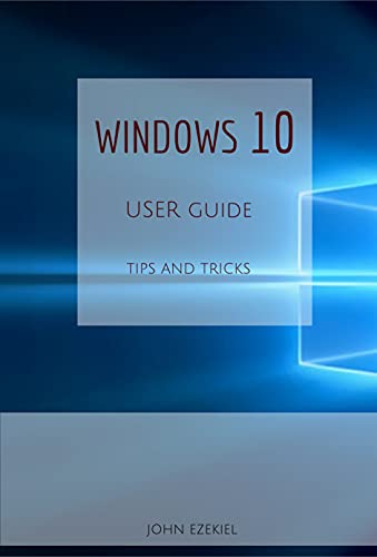 Windows 10 v2021: User Learning Guide To Master The Operating System Of Windows 10 Shortcuts And Tips &amp; Tricks