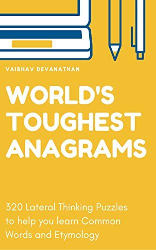 World's Toughest Anagrams  320 Lateral Thinking Puzzles to help you learn Common Words and Etymology
