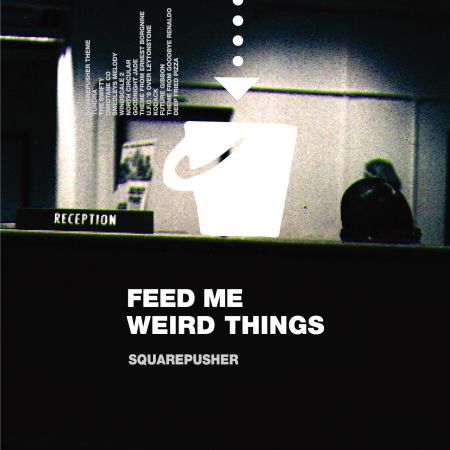 Squarepusher - Feed Me Weird Things (25th Anniversary Remastered Edition) (1996/2021) Official Digital Download