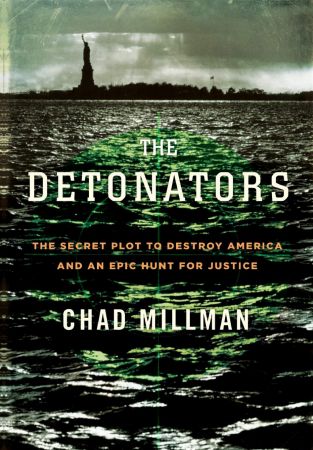 The Detonators: The Secret Plot to Destroy America and an Epic Hunt for Justice 