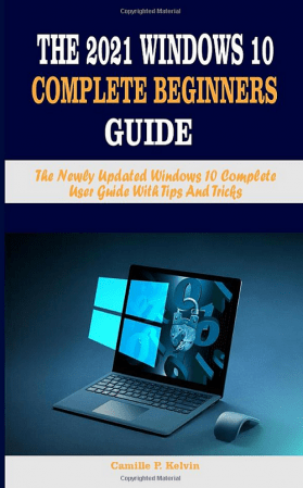 The 2021 Windows 10 Complete Beginners Guide