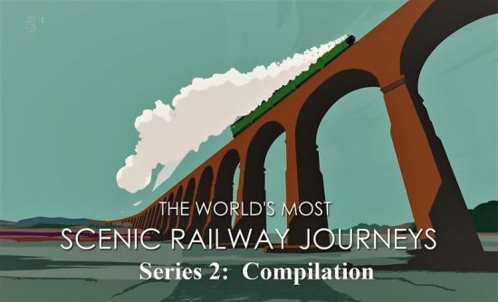 CH.5 - The Worlds Most Scenic Railway Journeys Series 2: Compilation (2020) 1080p HDTV x264 AAC MVGroup