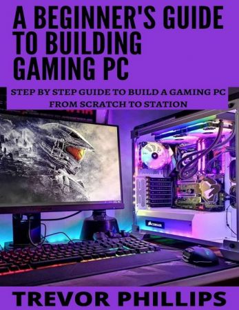 A Beginner's Guide To Building Gaming Pc