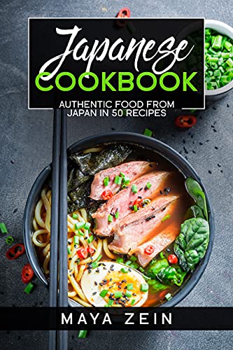 Japanese Cookbook: Authentic Food From Japan In 50 Recipes