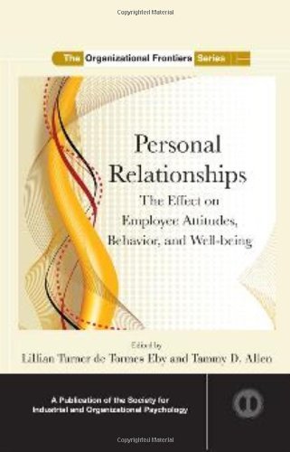 Personal Relationships: The Effect on Employee Attitudes, Behavior, and Well-being (SIOP Organizational Frontiers Series)