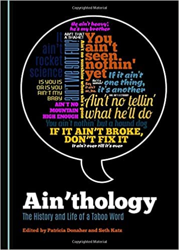 Ain'thology: the History and Life of a Taboo Word