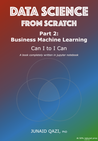 Data Science From Scratch (Part 2) — Business Machine Learning : Can I to I Can!