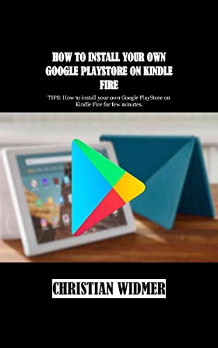 How To Install Your Own Google Playstore ON Kindle Fire