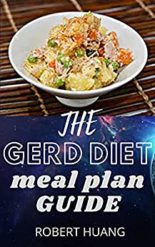 The Gerd Diet Meal Plan Guide: The Acid Reflux &amp; Lpr Management Cookbook With 21 Days