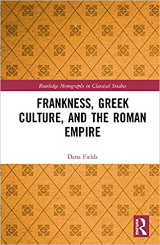 Frankness, Greek Culture, and the Roman Empire (Routledge Monographs in Classical Studies)