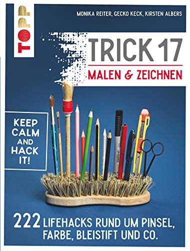 Trick 17 Malen &amp; Zeichnen: 222 Lifehacks rund um Pinsel, Farbe, Bleistift und Co.
