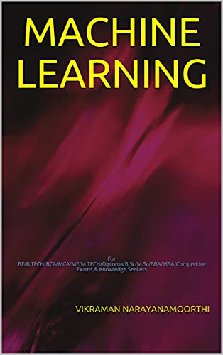 Machine Learning: for Be/b.tech/bca/mca/me/m.tech/diploma/b.sc/m.sc/bba/mba/competitive Exams &amp; Knowledge Seekers