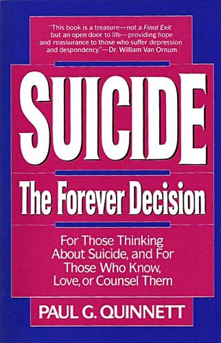 Suicide - The Forever Decision by Paul G. Quinnett