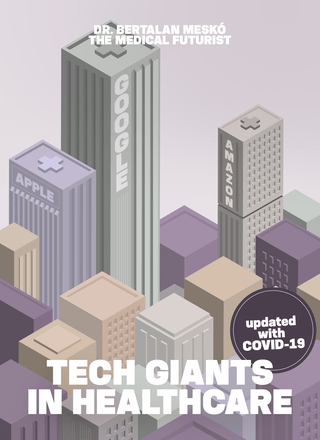 Tech Giants in Healthcare : How Google, Amazon, Apple &amp; Co. Shake The Medical World