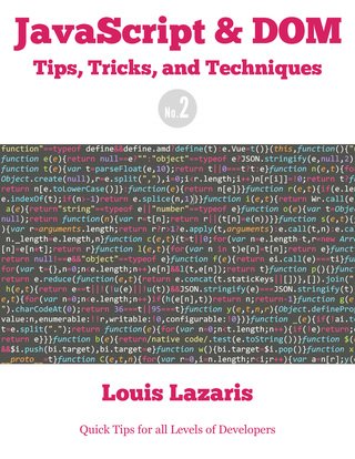 JavaScript &amp; DOM Tips, Tricks, and Techniques (Volume 2)