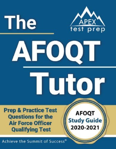 The AFOQT Tutor: AFOQT Study Guide 2020-2021 - Prep &amp; Practice Test Questions for the Air Force Officer Qualifying Test