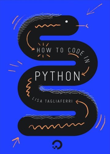 How to Code in Python 3 by Lisa Tagliaferri