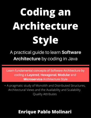 Coding an Architecture Style : A practical guide to learn Software Architecture by coding in Java