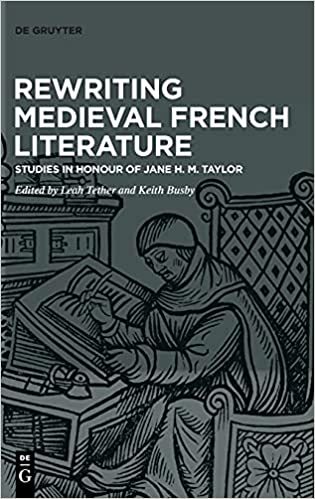 Rewriting Medieval French Literature: Studies in Honour of Jane H. M. Taylor
