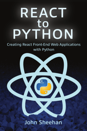 React to Python: Creating React Front-End Web Applications with Python