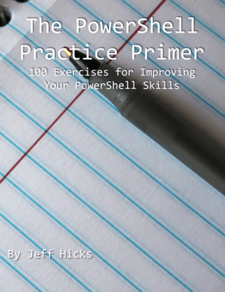 The PowerShell Practice Primer : 100+ Exercises for Improving Your PowerShell Skills