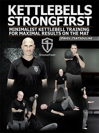 Kettlebells StrongFirst  Minimalist Kettlebell Training for Maximal Results on the Mat