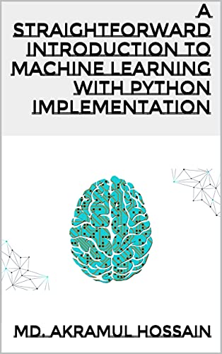 A Straightforward Introduction To Machine Learning With Python Implementation 