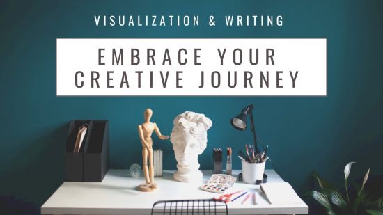 Embrace Your Creative Journey Visualization & Writing Embrace Your Creative Journey Visualization & Writing