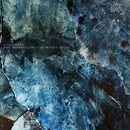 Peter Bjärgö - The Translucency of Mind's Decay (2021) {Limited Edition}
