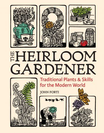 The Heirloom Gardener: Traditional Plants and Skills for the Modern World (True PDF)