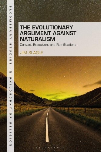 The Evolutionary Argument against Naturalism: Context, Exposition, and Repercussions by Jim Slagle