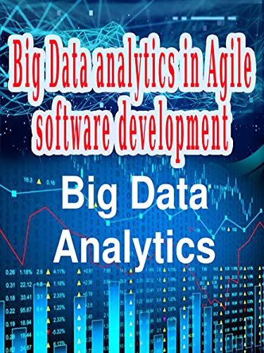 Big Data analytics in Agile software development: Big Data analytics ,big data driven business