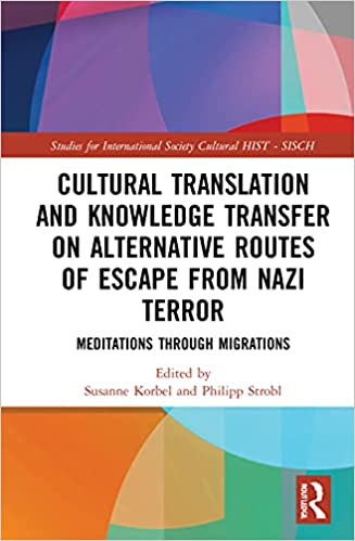 Cultural Translation and Knowledge Transfer on Alternative Routes of Escape from Nazi Terror
