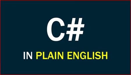 C# In Plain English: From Newbie to Expert with AllanVC