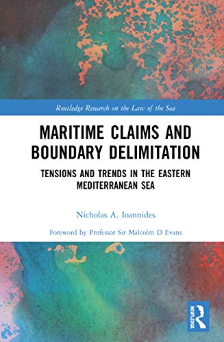 Maritime Claims and Boundary Delimitation: Tensions and Trends in the Eastern Mediterranean Sea