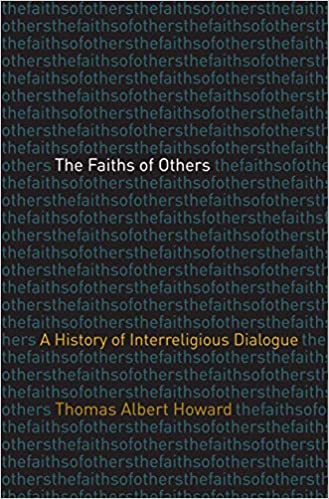 The Faiths of Others: A History of Interreligious Dialogue