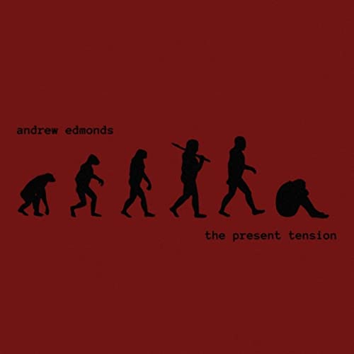 Andrew Edmonds - The Present Tension (2021)