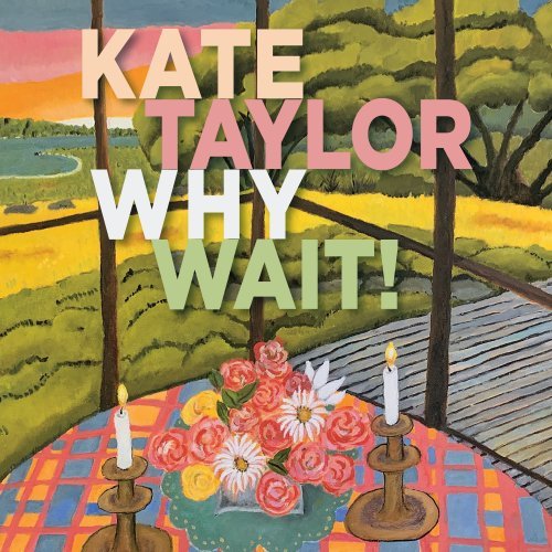 Kate Taylor - Why Wait! (2021) 