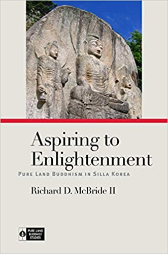 Aspiring to Enlightenment: Pure Land Buddhism in Silla Korea 