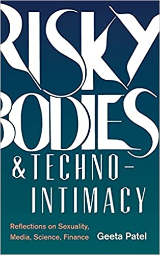 Risky Bodies &amp; Techno-Intimacy: Reflections on Sexuality, Media, Science, Finance 