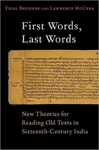 First Words, Last Words: New Theories for Reading Old Texts in Sixteenth-Century India 