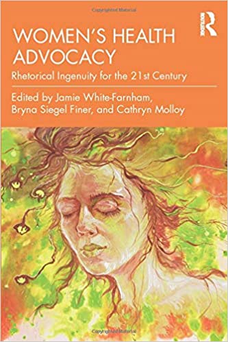 Women's Health Advocacy: Rhetorical Ingenuity for the 21st Century